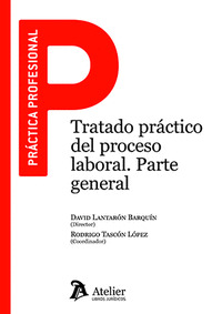 TRATADO PRACTICO DEL PROCESO LABORAL PARTE GENERAL