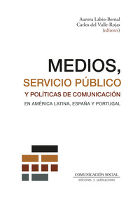 MEDIOS, SERVICIO PÚBLICO Y POLITICAS DE COMUNICACIÓN EN AMÈRICA LATINA, ESPAÑA Y
