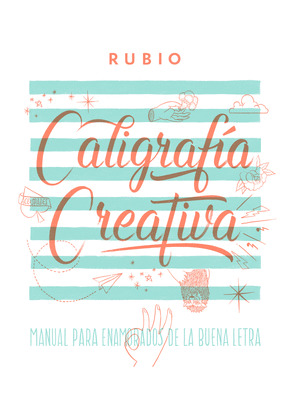 CALIGRAFIA CREATIVA 1. MANUAL DE LOS ENAMORADOS DE LA BUENA LETRA