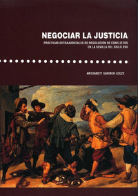 NEGOCIAR LA JUSTICIA. PRACTIVAS EXTRAJUDICIALES DE RESOLUCION DE CONFLICTOS EN L