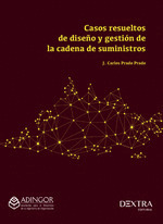 CASOS RESUELTOS DE DISEÑO Y GESTION DE LA CADENA DE SUMINISTROS