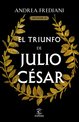 TRIUNFO DE JULIO CÉSAR, EL (SERIE DICTATOR III)