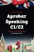 APROBAR SPEAKING C1;C2 (SERIE APROBAR EXAMENES AVANZADOS DE INGLES (WRITING Y SP