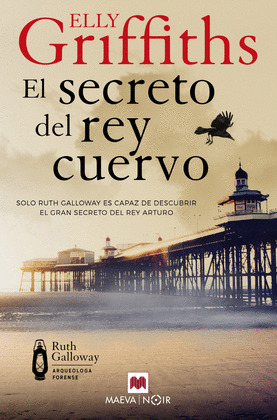 SECRETO DEL REY CUERVO, EL (SERIE RUTH GALLOWAY, ARQUEÓLOGA FORENSE, 5)