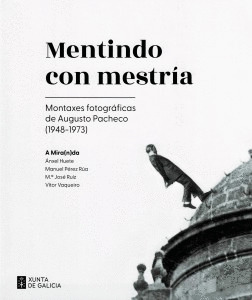 MENTINDO CON MESTRIA: MONTAXES FOTOGRÁFICAS DE AUGUSTO PACHECO (1948-1973)