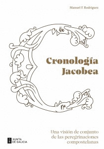 CRONOLOGÍA JACOBEA. UNA VISION DE CONJUNTO DE LAS PEREGRINACIONES COMPOSTELANAS