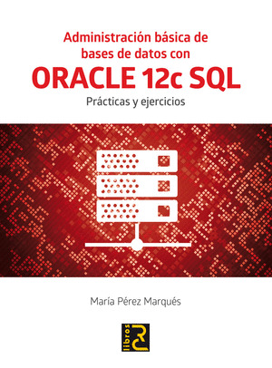 ADMINISTRACION BASICA DE BASES DE DATOS CON ORACLE 12C SQL.