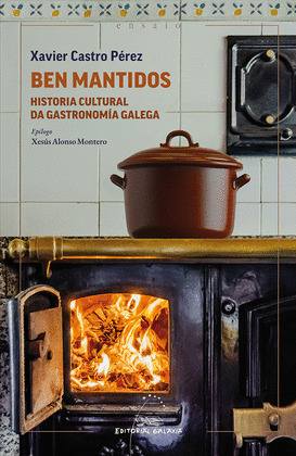 BEN MANTIDOS, HISTORIA CULTURAL DA GASTRONOMÍA GALEGA