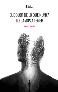 EL DOLOR DE LO QUE NUNCA LLEGAMOS A TENER