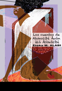LOS CUENTOS DE ATOKOLIBÉ ÀWÓN ÀLÓ ÀTÒKÒLÍBÉ