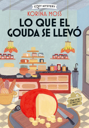 LO QUE EL GOUDA SE LLEVO (COZY MYSTERY)