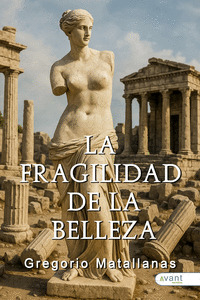 LA FRAGILIDAD DE LA BELLEZA