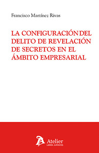 CONFIGURACION DELITO REVELACION SECRETOS AMBITO EMPRESARIAL