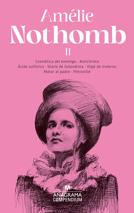 AMÉLIE NOTHOMB II: COSMÉTICA DEL ENEMIGO. ANTICHRISTA. ÁCIDO SULFÚRICO. DIARIO DE GOLONDRINA. VIAJE DE IN