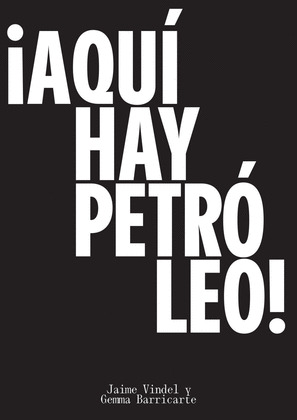 ¡AQUI HAY PETROLEO!